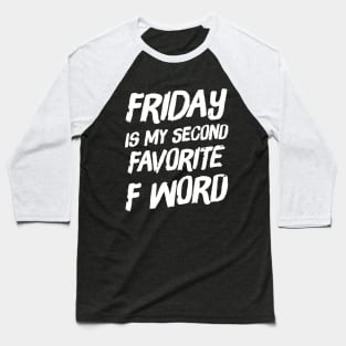 Friday Is my second favorite F Word Baseball T-Shirt